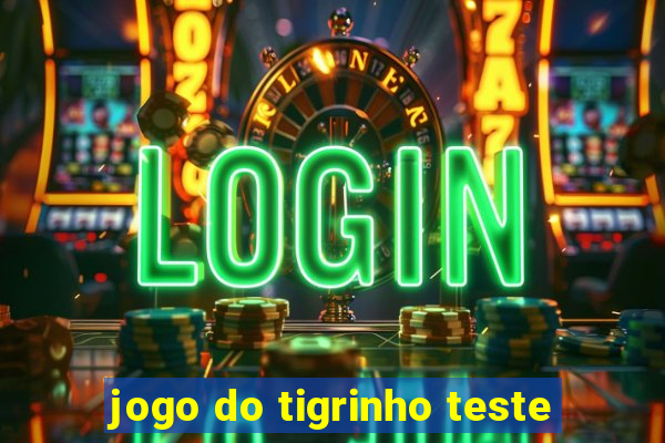 jogo do tigrinho teste